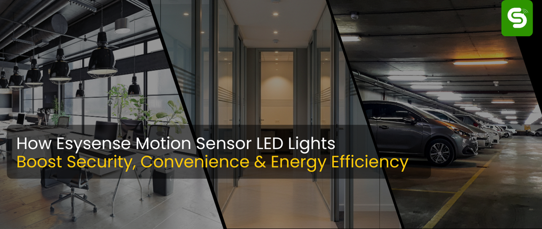 How Esysense Motion Sensor LED Lights Boost Security, Convenience & Energy Efficiency in homes, offices, and parking areas