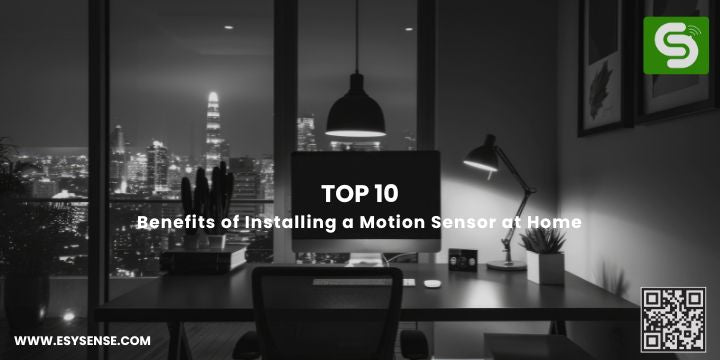 Top 10 Benefits of Installing a Motion Sensor at Home with smart lighting, home automation, and energy-saving solutions